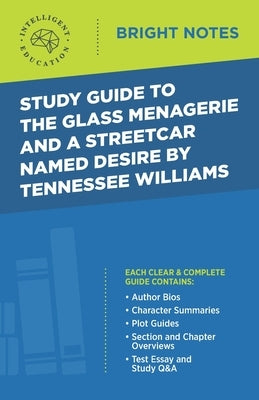 Study Guide to The Glass Menagerie and A Streetcar Named Desire by Tennessee Williams by Intelligent Education