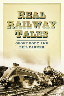 Real Railway Tales: From Taking the Marks to Double Derailment by Body, Geoff