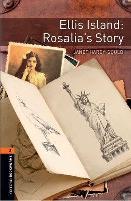 Oxford Bookworms 3e 2 Ellis Island Rosalias Story by Hardy Gould