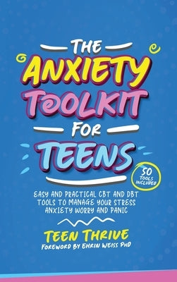 The Anxiety Toolkit for Teens by Thrive, Teen