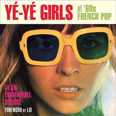 Yé-Yé Girls of '60s French Pop by Deluxe, Jean-Emmanuel