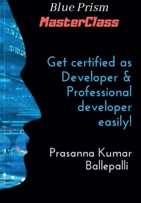 Blue Prism MasterClass: Developer & Professional Developer by Ballepalli, Prasanna Kumar