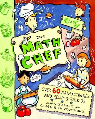 The Math Chef: Over 60 Math Activities and Recipes for Kids by Drummond, Karen E.