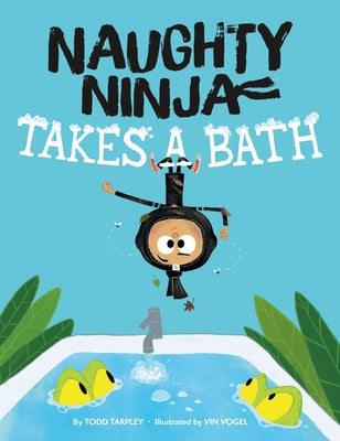 Naughty Ninja Takes a Bath by Tarpley, Todd