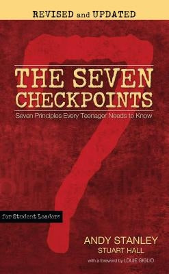 The Seven Checkpoints for Student Leaders: Seven Principles Every Teenager Needs to Know by Stanley, Andy