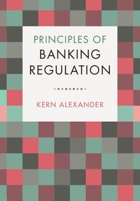 Principles of Banking Regulation by Alexander, Kern