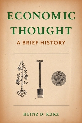 Economic Thought: A Brief History by Kurz, Heinz