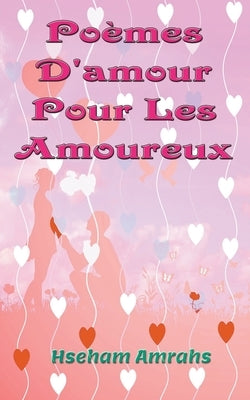 Poèmes D'amour Pour Les Amoureux by Amrahs, Hseham