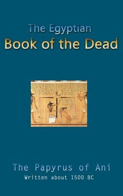 The Egyptian Book of the Dead by Budge, E. A. Wallis