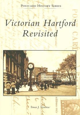 Victorian Hartford Revisited by Nenortas, Tomas J.