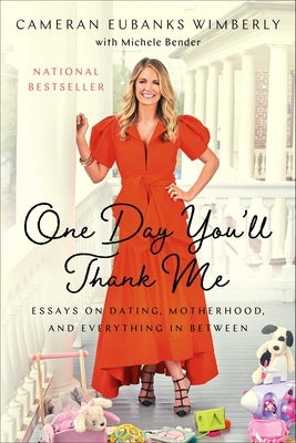 One Day You'll Thank Me: Essays on Dating, Motherhood, and Everything in Between by Eubanks Wimberly, Cameran