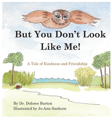 But You Don't Look Like Me: A Tale of Kindness and Friendship by Burton, Dolores T.