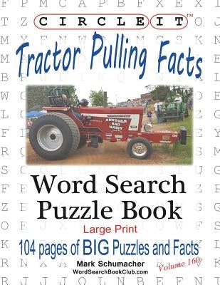 Circle It, Tractor Pulling Facts, Large Print, Word Search, Puzzle Book by Lowry Global Media LLC