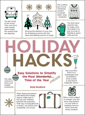 Holiday Hacks: Easy Solutions to Simplify the Most Wonderful Time of the Year by Bradford, Keith