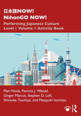 &#26085;&#26412;&#35486;now! Nihongo Now!: Performing Japanese Culture - Level 1 Volume 1 Activity Book by Noda, Mari