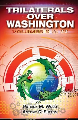Trilaterals Over Washington: Volumes I & II by Sutton, Antony C.