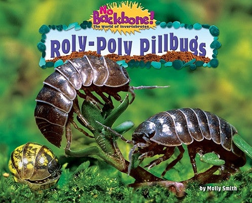 Roly-Poly Pillbugs by Smith, Molly