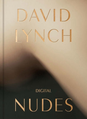 David Lynch: Digital Nudes by Lynch, David