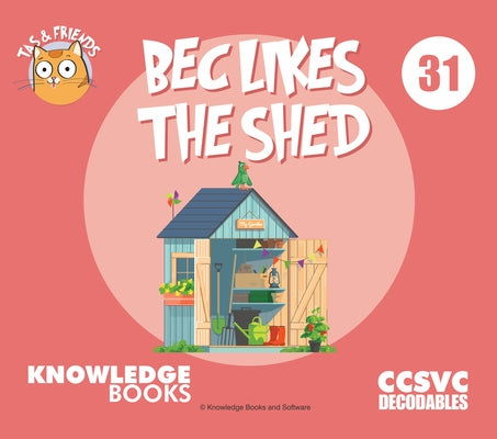 Bec Likes the Shed: Book 31 by Ricketts, William