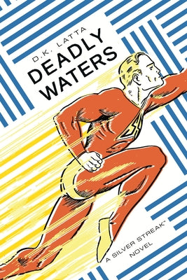 Deadly Waters: A Silver Streak Novel by Latta, Dk