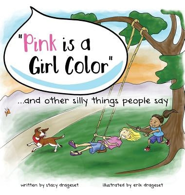 Pink is a Girl Color...and other silly things people say. by Drageset, Stacy