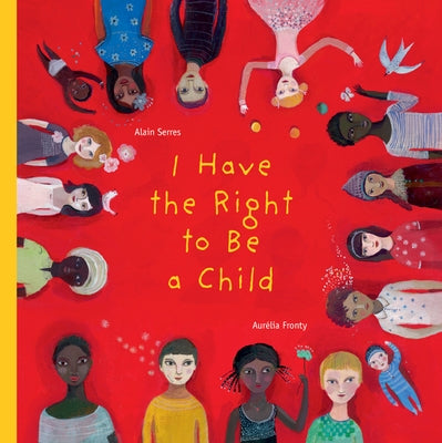 I Have the Right to Be a Child by Serres, Alain