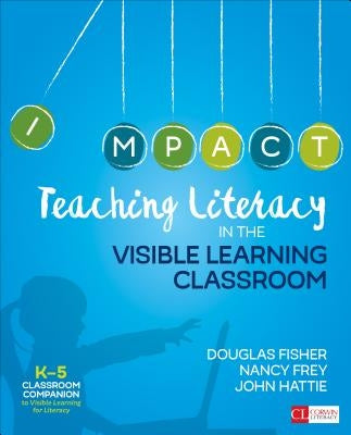 Teaching Literacy in the Visible Learning Classroom by Fisher, Douglas