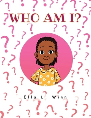 Who Am I? by Winn, Ella L.