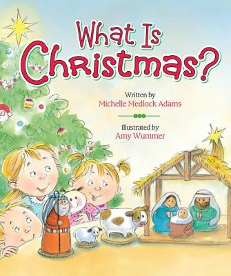 What Is Christmas? by Adams, Michelle Medlock