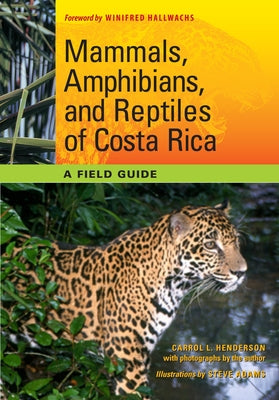 Mammals, Amphibians, and Reptiles of Costa Rica: A Field Guide by Henderson, Carrol L.