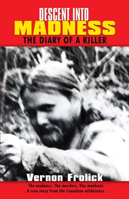 Descent Into Madness: The Diary of a Killer by Frolick, Vern