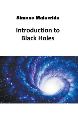 Introduction to Black Holes by Malacrida, Simone