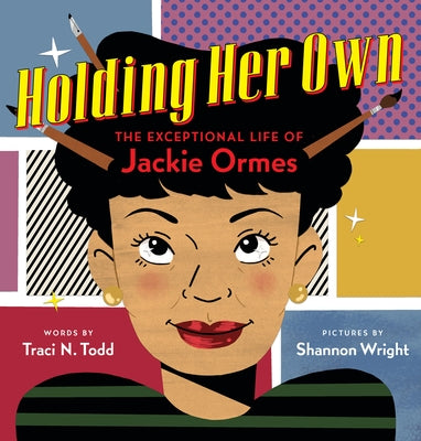 Holding Her Own: The Exceptional Life of Jackie Ormes by Todd, Traci N.
