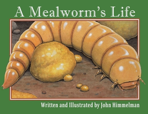 A Mealworm's Life by Himmelman, John