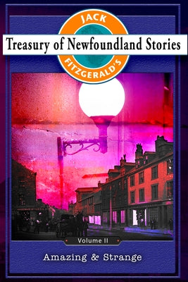 Treasury of Newfoundland Stories Volume II: Amazing and Strange by Fitzgerald, Jack