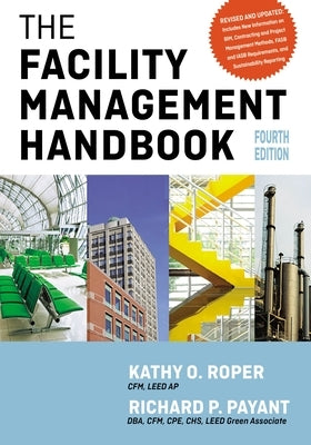 The Facility Management Handbook by Roper, Kathy