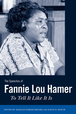 The Speeches of Fannie Lou Hamer: To Tell It Like It Is by Brooks, Maegan Parker