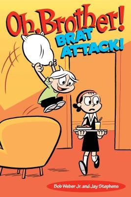 Oh, Brother! Brat Attack! by Weber, Bob