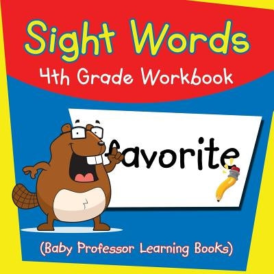 Sight Words 4th Grade Workbook (Baby Professor Learning Books) by Baby Professor