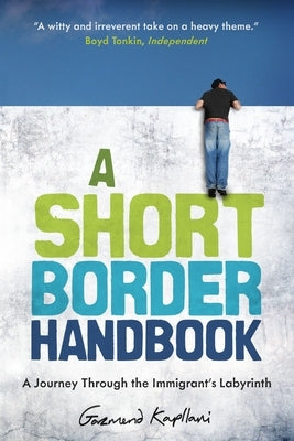 A Short Border Handbook: A Journey Through the Immigrant's Labyrinth by Kapllani, Gazmend