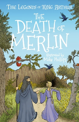 The Legends of King Arthur: The Death of Merlin by Mayhew, Tracey
