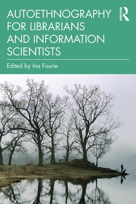 Autoethnography for Librarians and Information Scientists by Fourie, Ina