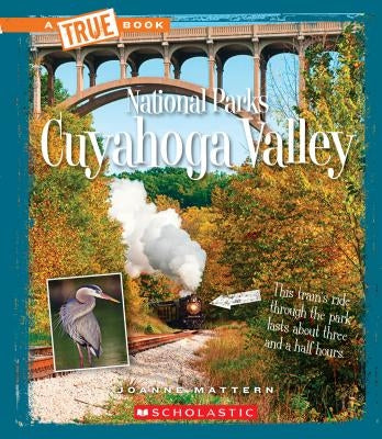 Cuyahoga Valley (a True Book: National Parks) (Library Edition) by Mattern, Joanne