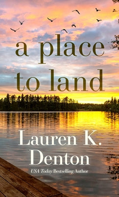 A Place to Land by Denton, Lauren