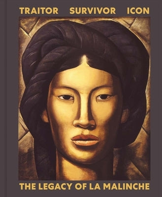 Traitor, Survivor, Icon: The Legacy of La Malinche by Lyall, Victoria I.