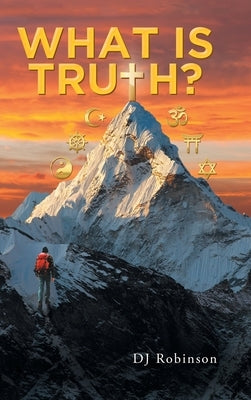 What Is Truth? by Robinson, Dj