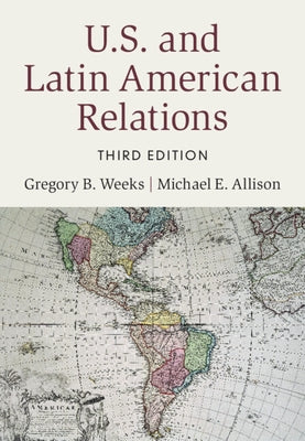U.S. and Latin American Relations by Weeks, Gregory B.