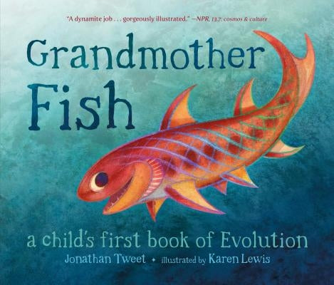 Grandmother Fish: A Child's First Book of Evolution by Tweet, Jonathan