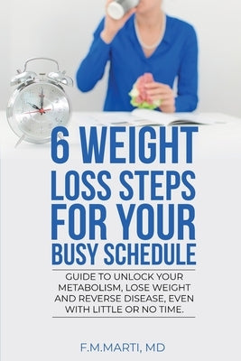 6 Weight Loss Steps for Your Busy Schedule by Marti Rivera, Felix M.