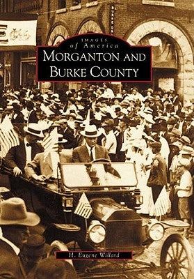 Morganton and Burke County by Willard, H. Eugene